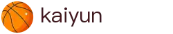 开云网页版 - 体育赛事全覆盖 · Kaiyun Sport